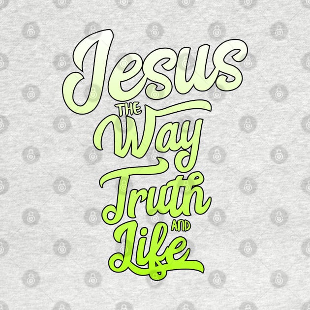 Jesus the way truth and life with green and white gradient by Christian ever life